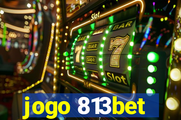 jogo 813bet